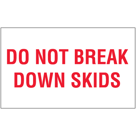 3 x 5" - "Do Not Break Down Skids" Labels